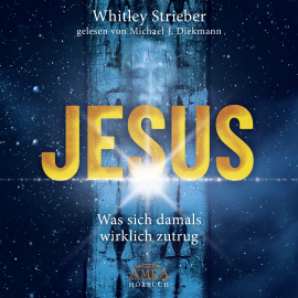 Hörbuch JESUS. Was sich damals wirklich zutrug  - Autor Whitley Strieber   - gelesen von Michael J. Diekmann