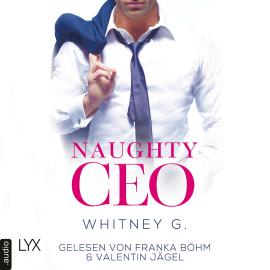 Hörbuch Naughty CEO - Naughty-Reihe, Teil 1 (Ungekürzt)  - Autor Whitney G.   - gelesen von Schauspielergruppe