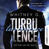 Hörbuch Turbulence - Mit dir um die Welt  - Autor Whitney G.   - gelesen von Karen Kasche