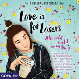 Hörbuch Love is for Losers ... also echt nicht mein Ding  - Autor Wibke Brueggemann.   - gelesen von Schauspielergruppe