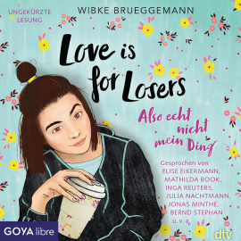 Hörbuch Love is for Losers ... also echt nicht mein Ding  - Autor Wibke Brueggemann   - gelesen von Schauspielergruppe
