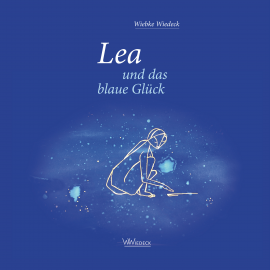 Hörbuch Lea und das blaue Glück  - Autor Wiebke Wiedeck   - gelesen von Wiebke Wiedeck