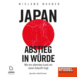 Hörbuch Japan - Abstieg in Würde  - Autor Wieland Wagner   - gelesen von Mark Bremer