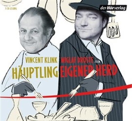 Hörbuch Häuptling Eigener Herd  - Autor Wiglaf Droste;Vincent Klink   - gelesen von Schauspielergruppe