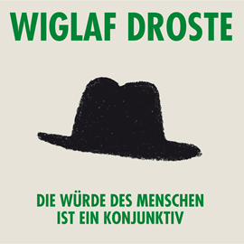 Hörbuch Die Würde des Menschen ist ein Konjunktiv  - Autor Wiglaf Droste   - gelesen von Wiglaf Droste