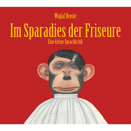 Hörbuch Im Sparadies der Friseure  - Autor Wiglaf Droste   - gelesen von Wiglaf Droste