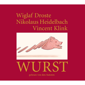 Hörbuch Wurst  - Autor Wiglaf Droste;Vincent Klink;Nikolaus Heidelbach   - gelesen von Schauspielergruppe