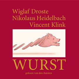 Hörbuch Wurst  - Autor Wiglaf Droste;Nikolaus Heidelbach;Vincent Klink   - gelesen von Schauspielergruppe