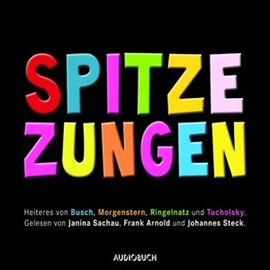 Hörbuch Spitze Zungen  - Autor Wilhelm Busch;Christian Morgenstern;Joachim Ringelnatz   - gelesen von Schauspielergruppe