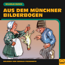 Hörbuch Aus dem Münchner Bilderbogen  - Autor Wilhelm Busch   - gelesen von Gerald Pichowetz