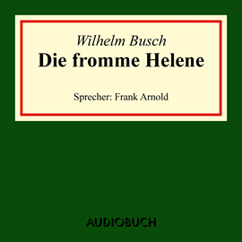 Hörbuch Die fromme Helene  - Autor Wilhelm Busch   - gelesen von Frank Arnold