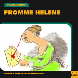 Hörbuch Fromme Helene  - Autor Wilhelm Busch   - gelesen von Gerald Pichowetz