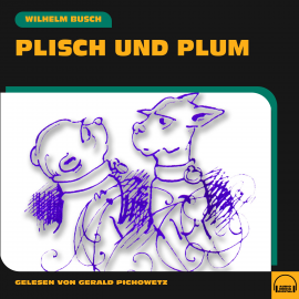Hörbuch Plisch und Plum  - Autor Wilhelm Busch   - gelesen von Gerald Pichowetz