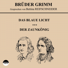 Hörbuch Das blaue Licht / Der Zaunkönig  - Autor Wilhelm Grimm   - gelesen von Bettina Reifschneider