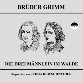 Hörbuch Die drei Männlein im Walde  - Autor Wilhelm Grimm   - gelesen von Bettina Reifschneider