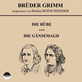 Hörbuch Die Rübe / Die Gänsemagd  - Autor Wilhelm Grimm   - gelesen von Bettina Reifschneider