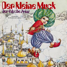 Hörbuch Der kleine Muck / Der falsche Prinz  - Autor Wilhelm Hauff, Dagmar von Kurmin   - gelesen von Schauspielergruppe