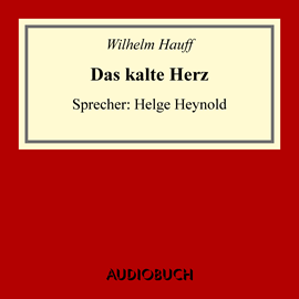 Hörbuch Das kalte Herz   - Autor Wilhelm Hauff   - gelesen von Helge Heynold