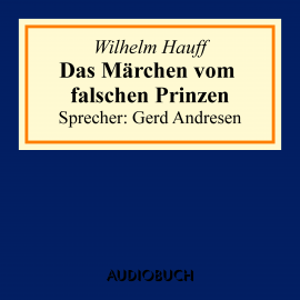 Hörbuch Das Märchen vom falschen Prinzen  - Autor Wilhelm Hauff   - gelesen von Käthe Gold