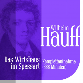 Hörbuch Das Wirtshaus im Spessart - Gesamtausgabe  - Autor Wilhelm Hauff   - gelesen von Jürgen Fritsche