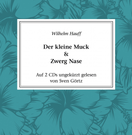 Hörbuch Der kleine Muck & Zwerg Nase  - Autor Wilhelm Hauff   - gelesen von Sven Görtz