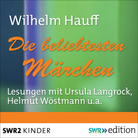Hörbuch Die beliebtesten Märchen  - Autor Wilhelm Hauff   - gelesen von Schauspielergruppe