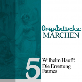 Hörbuch Die Errettung Fatmes  - Autor Wilhelm Hauff   - gelesen von Jürgen Fritsche