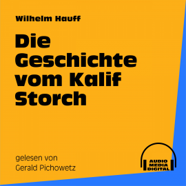 Hörbuch Die Geschichte vom Kalif Storch  - Autor Wilhelm Hauff   - gelesen von Gerald Pichowetz
