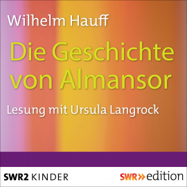 Hörbuch Die Geschichte von Almansor  - Autor Wilhelm Hauff   - gelesen von Ursula Langrock