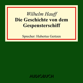 Hörbuch Die Geschichte von dem Gespensterschiff  - Autor Wilhelm Hauff   - gelesen von Hubertus Gertzen