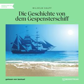 Hörbuch Die Geschichte von dem Gespensterschiff (Ungekürzt)  - Autor Wilhelm Hauff   - gelesen von Jasmuel