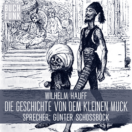 Hörbuch Die Geschichte von dem kleinen Muck  - Autor Wilhelm Hauff   - gelesen von Günter Schoßböck