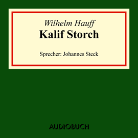 Hörbuch Kalif Storch  - Autor Wilhelm Hauff   - gelesen von Johannes Steck
