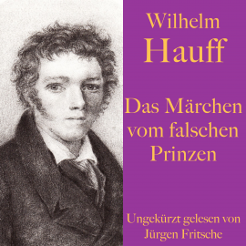 Hörbuch Wilhelm Hauff: Das Märchen vom falschen Prinzen  - Autor Wilhelm Hauff   - gelesen von Jürgen Fritsche