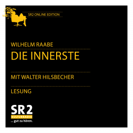 Hörbuch Die Innerste  - Autor Wilhelm Raabe   - gelesen von Walter Hilsbecher