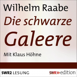 Hörbuch Die Schwarze Galeere  - Autor Wilhelm Raabe   - gelesen von Klaus Höhne