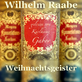 Hörbuch Weihnachtsgeister  - Autor Wilhelm Raabe   - gelesen von Karlheinz Gabor