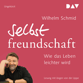 Hörbuch Selbstfreundschaft. Wie das Leben leichter wird  - Autor Wilhelm Schmid.   - gelesen von Jürgen von der Lippe