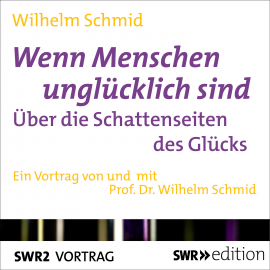 Hörbuch Wenn Menschen unglücklich sind  - Autor Wilhelm Schmid   - gelesen von Wilhelm Schmid