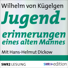 Hörbuch Jugenderinnerungen eines alten Mannes  - Autor Wilhelm von Kügelgen   - gelesen von Hans Helmut Dickow