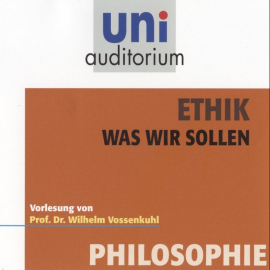 Hörbuch Ethik - Was wir sollen  - Autor Wilhelm Vossenkuhl   - gelesen von Wilhelm Vossenkuhl