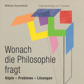 Hörbuch Wonach die Philosophie fragt  - Autor Wilhelm Vossenkuhl   - gelesen von Wilhelm Vossenkuhl