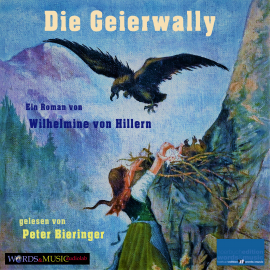 Hörbuch Die Geierwally  - Autor Wilhelmine von Hillern   - gelesen von Peter Bieringer