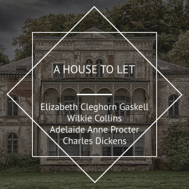 Hörbuch A House to Let  - Autor Wilkie Collins   - gelesen von Ruth Golding