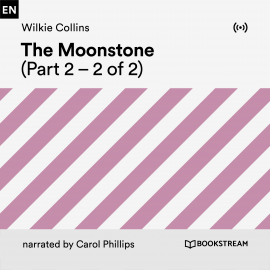 Hörbuch The Moonstone (Part 2)  - Autor Wilkie Collins   - gelesen von Carol Phillips
