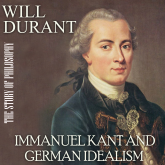 The Story of Philosophy. Immanuel Kant and German Idealism