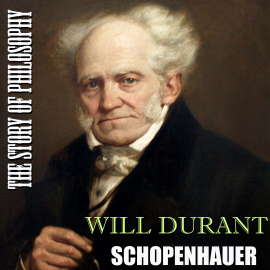 Hörbuch The Story of Philosophy. Schopenhauer  - Autor Will Durant   - gelesen von Mark Bowen