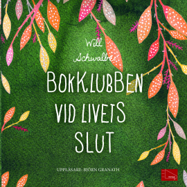 Hörbuch Bokklubben vid livets slut  - Autor Will Schwalbe   - gelesen von Björn Granath