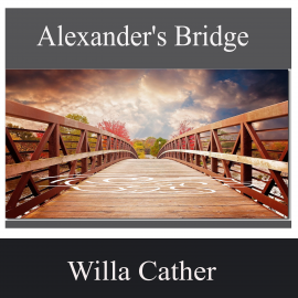 Hörbuch Alexander's Bridge  - Autor Willa Cather   - gelesen von Grace Hill