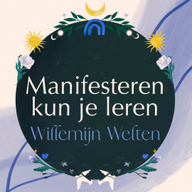 Hörbuch Manifesteren kun je leren  - Autor Willemijn Welten   - gelesen von Willemijn Welten